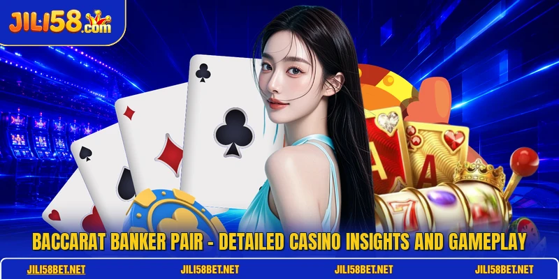 Baccarat Banker Pair - Detailed Casino Insights And Gameplay