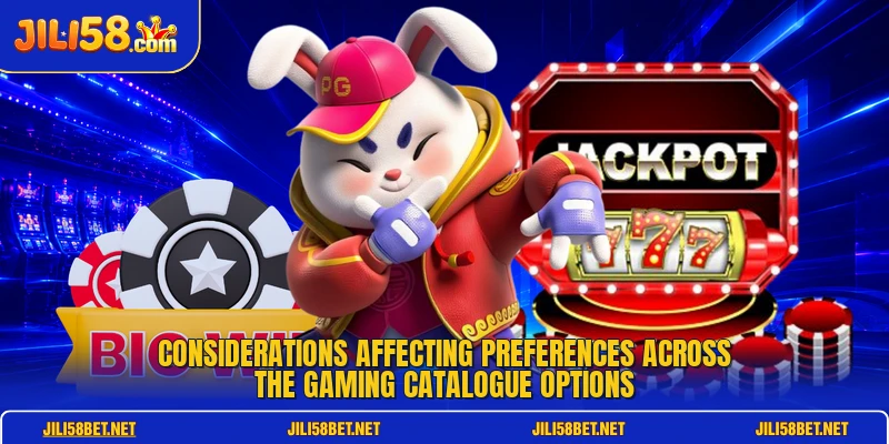 Considerations affecting preferences across the gaming catalogue options