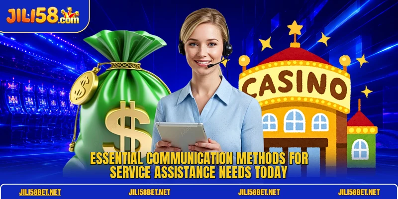 Essential communication methods for service assistance needs today