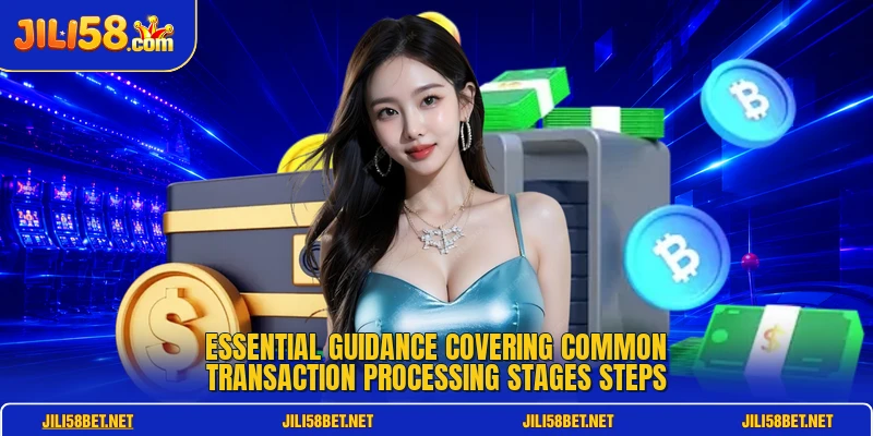 Essential guidance covering common transaction processing stages steps