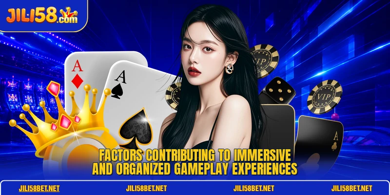 Factors contributing to immersive and organized gameplay experiences