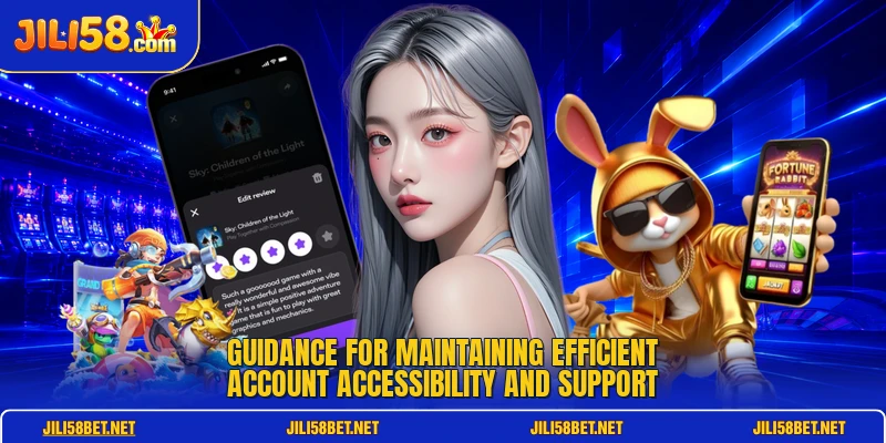 Guidance for maintaining efficient account accessibility and support