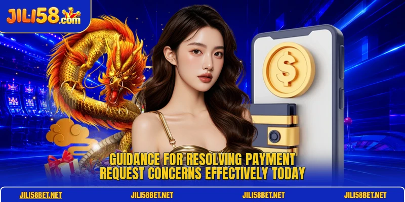 Guidance for resolving payment request concerns effectively today