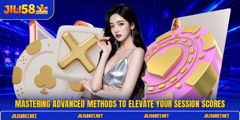 Mastering advanced methods to elevate your session scores