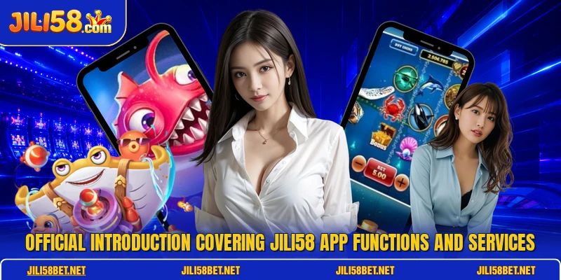 Official introduction covering JILI58 app functions and services