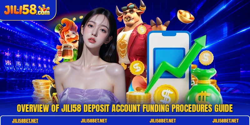 Overview of JILI58 deposit account funding procedures guide