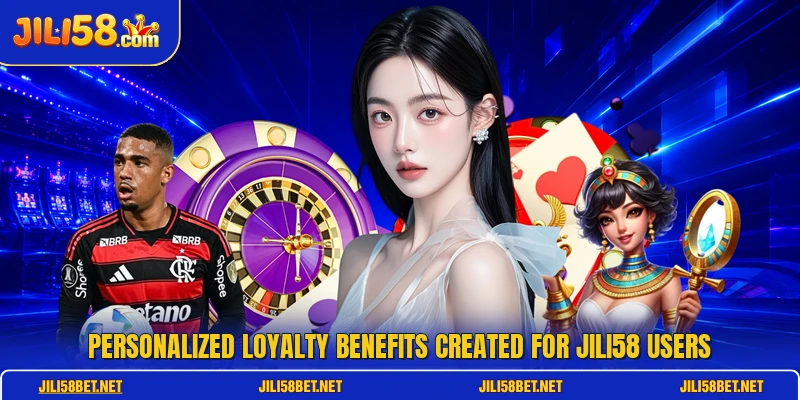 Personalized loyalty benefits created for JILI58 users