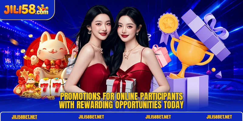 Promotions for online participants with rewarding opportunities today