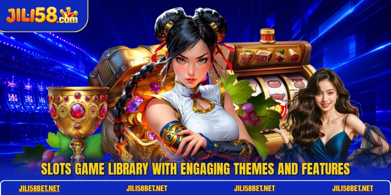 Slots game library with engaging themes and features