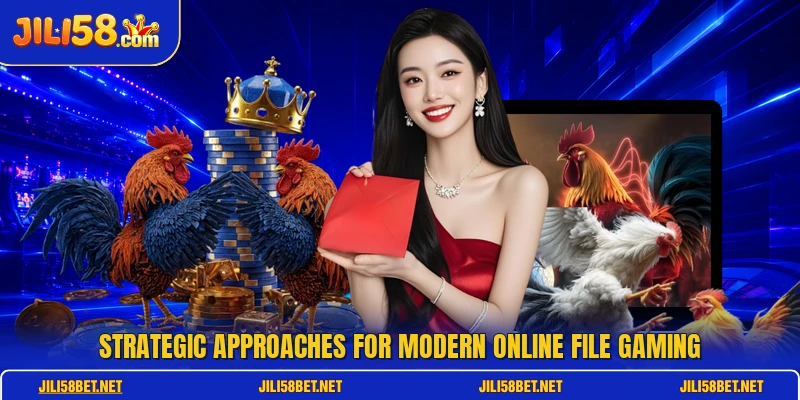 Strategic approaches for modern online file gaming