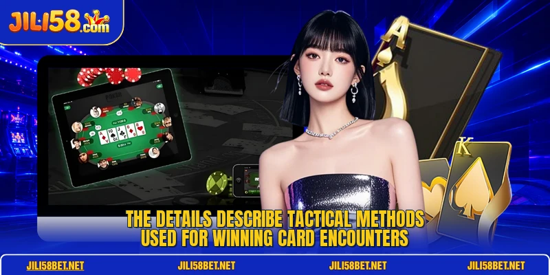 The details describe tactical methods used for winning card encounters